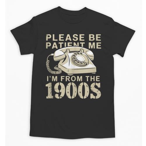 Patient Me I'm From The 1900s Unisex T-Shirt - Figerry