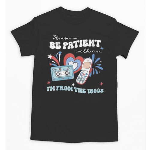 Patriotic Be Patient I'm From The 1900s Fourth Of July USA Unisex T-Shirt - Figerry