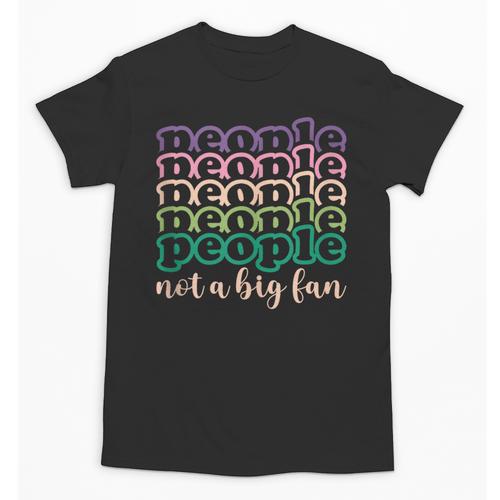 People Not a Big Fan Sarcastic Introvert Humor Unisex T-Shirt - Raresse