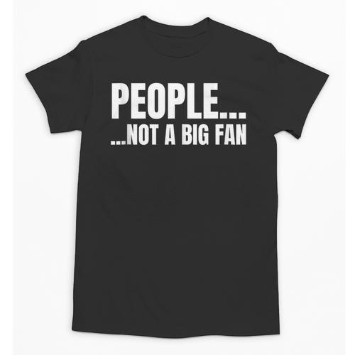 People Not A Big Fan Tshirt As a Sarcastic Introvert Unisex T-Shirt - Raresse