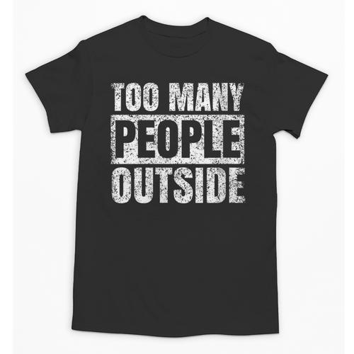 Too Many People Outside Introvert Introverted Shy Shyness Unisex T-Shirt - Raresse