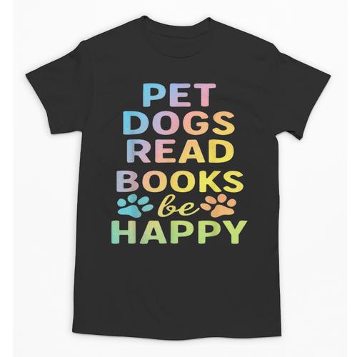 Pet Dogs Read Books Be Happy Dog Lover Unisex T-Shirt - Bookorys CA