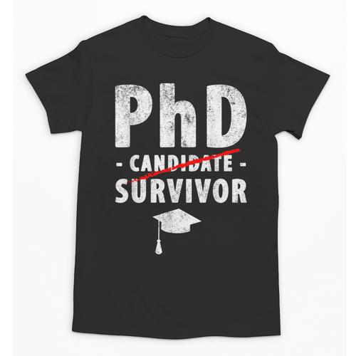 PhD Candidate Survivor PhD Graduation Unisex T-Shirt - Best Gift Smart