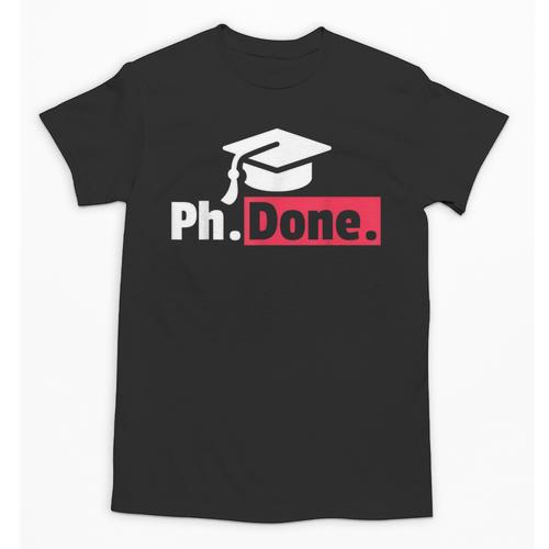 PhD Graduation T Shirt PhDone Tee For Graduates Unisex T-Shirt - Best Gift Smart