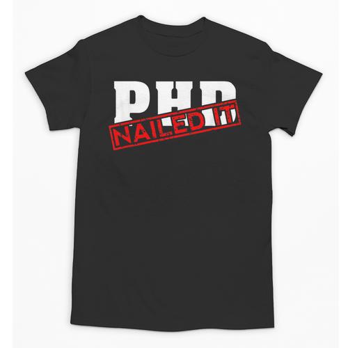 PHD Nailed It Graduation Doctorate Graduate Unisex T-Shirt - Best Gift Smart