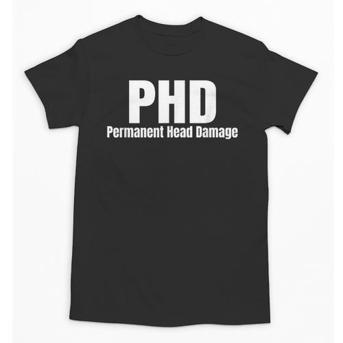PHD Permanent Head Damage Doctoral Degree PHD Graduation Unisex T-Shirt - Best Gift Smart
