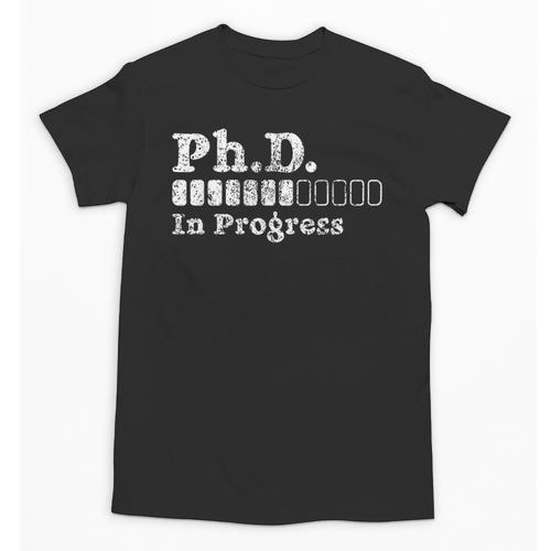 PhD In Progress PhD Doctoral Degree Graduation Doctorate Unisex T-Shirt - Best Gift Smart
