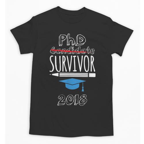 PhD Survivor 2018 Tshirt For PhD Graduates Graduation Gift Unisex T-Shirt - Best Gift Smart