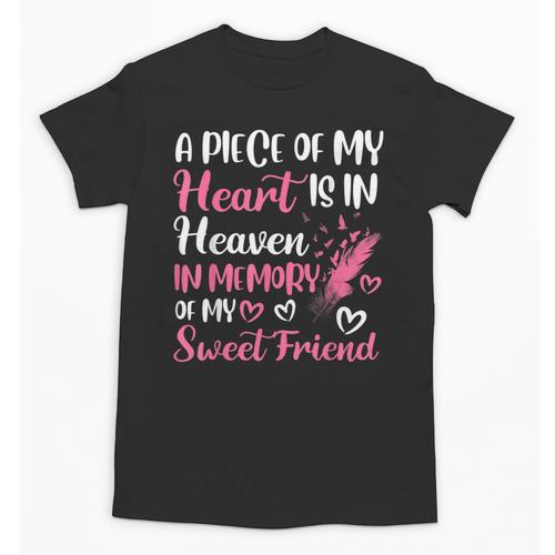 A Piece Of My Heart Is In Heaven In Memory Of My Friend Unisex T-Shirt - Easessy