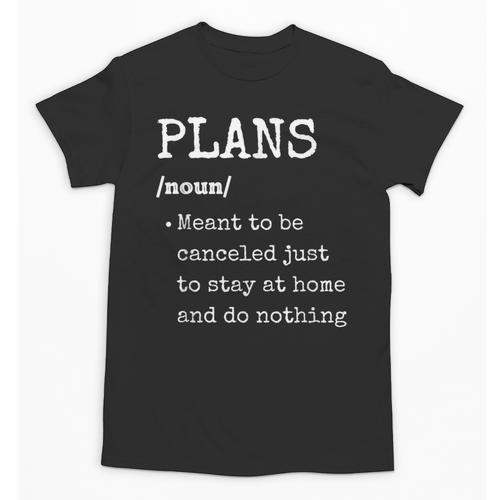 Plans Definition For Homebodies & Introverts Sarcastic Unisex T-Shirt - Raresse
