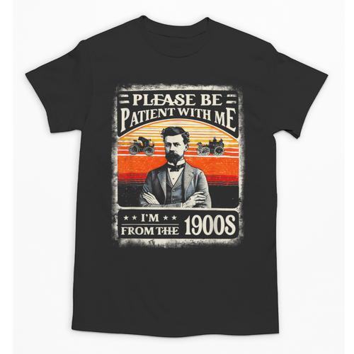 Please Be-Patient With Me I'm From The 1900s Humor Saying Unisex T-Shirt - Figerry