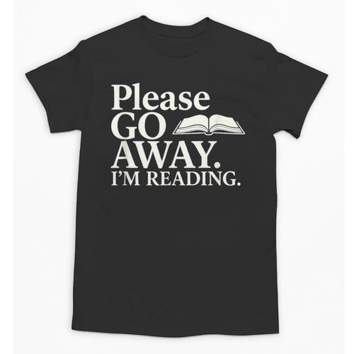 Please Go Away Im Reading Book Lover Quote Unisex T-Shirt - Bookorys DE