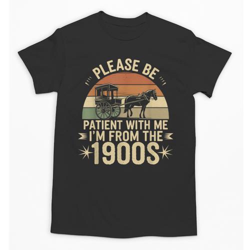 Please Ne Patient With Me I'm From The 1900s Unisex T-Shirt - Figerry