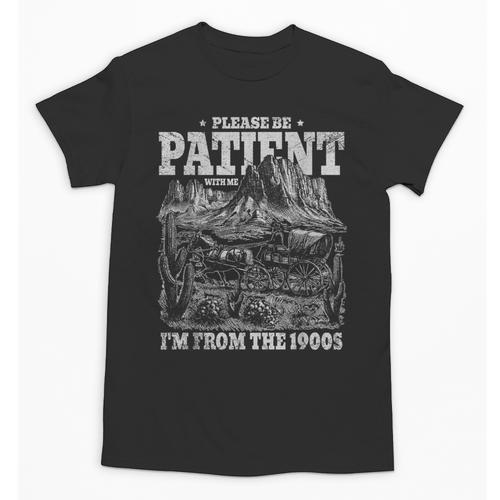 Please Be Patient With Me I'm From The 1900s Aging Humor Unisex T-Shirt - Figerry