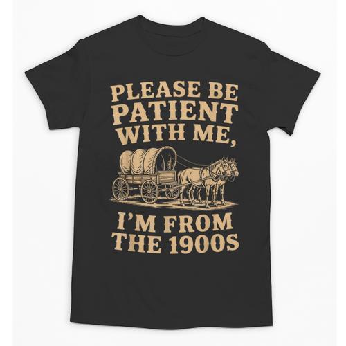 Please Be Patient With Me I'm From The 1900s Art Unisex T-Shirt - Figerry