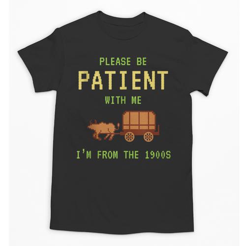 Please Be Patient With Me I'm From The 1900s Born 90s Unisex T-Shirt - Figerry