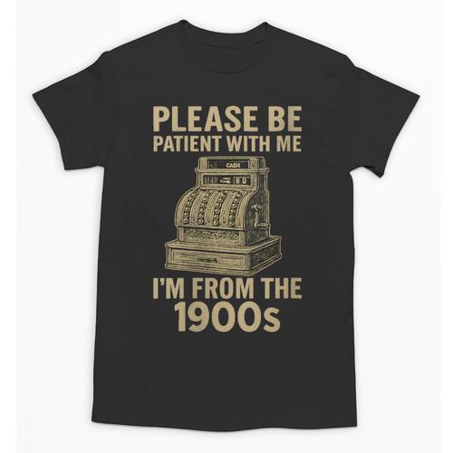 Please Be Patient With Me I'm From The 1900s Cash Register Unisex T-Shirt - Figerry