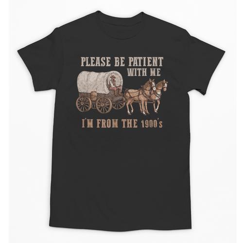 PLEASE BE PATIENT WITH ME I'M FROM THE 1900s Clever Unisex T-Shirt - Figerry