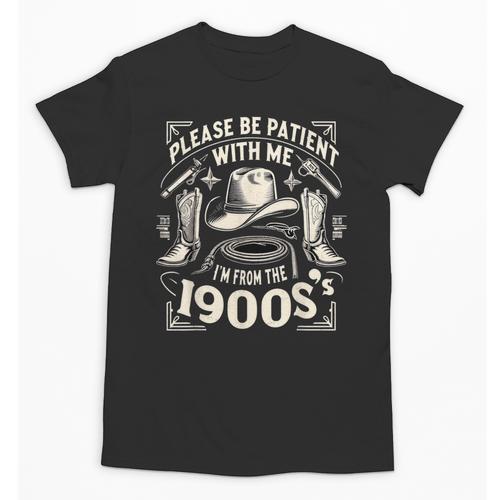 Please Be Patient With Me I'm From The 1900s Cowboy Quote Unisex T-Shirt - Figerry