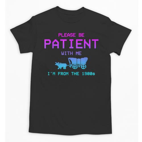 Please Be Patient With Me I'm From The 1900s Father Day Unisex T-Shirt - Figerry