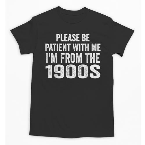 Please Be Patient With Me I'm From The 1900s Humor Unisex T-Shirt - Figerry