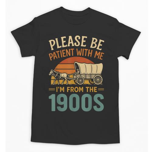 Please Be Patient I'm From The 1900s Humor Unisex T-Shirt - Figerry