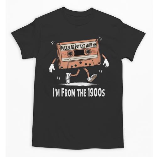 Please Be Patient I'm From The 1900s Humorous Saying Unisex T-Shirt - Figerry