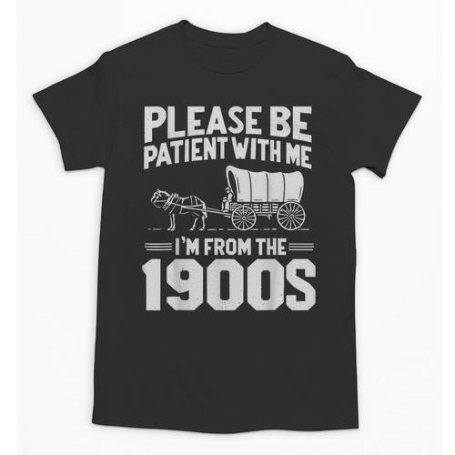 Please Be Patient I'm From The 1900s Men Women Unisex T-Shirt - Figerry