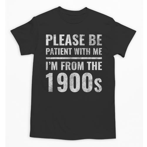 Please Be Patient With Me I'm From The 1900s Old People Unisex T-Shirt - Figerry