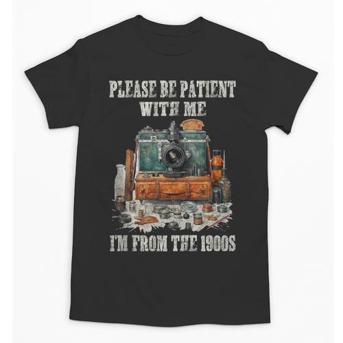 Please Be Patient With Me I'm From The 1900s Photographer Unisex T-Shirt - Figerry