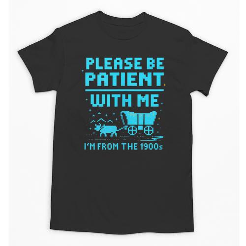 Please Be Patient With Me I'm From The 1900s Pixel Wagon Unisex T-Shirt - Figerry