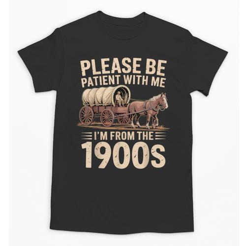 Please Be Patient With Me I'm From The 1900s Retro Humor Unisex T-Shirt - Figerry