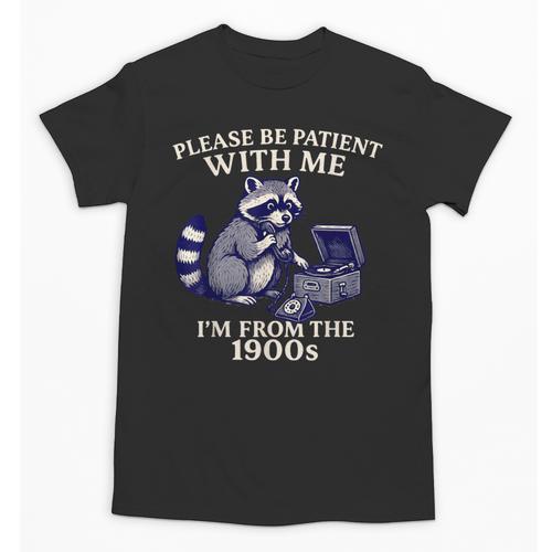 Please Be Patient I'm From The 1900s Retro Raccoon Saying Unisex T-Shirt - Figerry