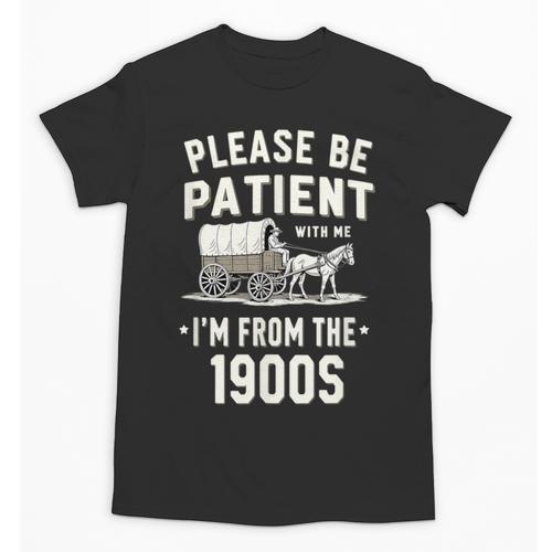 Please Be Patient I'm From The 1900s Retro Unisex T-Shirt - Figerry