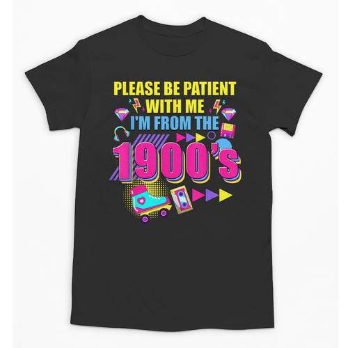 Please Be Patient With Me I'm From The 1900s Retro Vibes Unisex T-Shirt - Figerry
