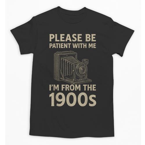 Please Be Patient With Me I'm From The 1900s Retro Vintage Unisex T-Shirt - Figerry