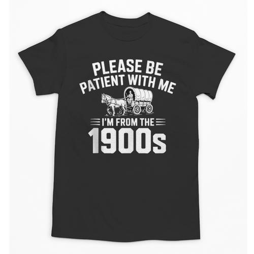 Please Be Patient With My I'm From The 1900s Sarcastic Unisex T-Shirt - Figerry