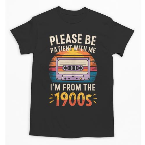 Please Be Patient With Me I'm From The 1900s Shirt Men Women Unisex T-Shirt - Figerry