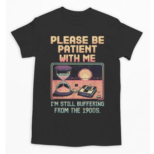 Please Be Patient With Me I'm From The 1900s Shirt Unisex T-Shirt - Figerry