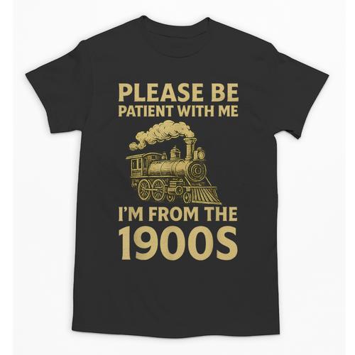 Please Be Patient With Me I'm From The 1900s Steam Train Unisex T-Shirt - Figerry