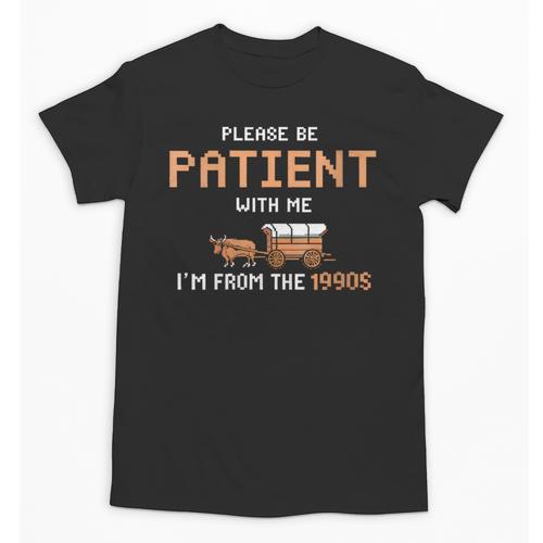Please Be Patient With Me I'm From The 1900s Trail Wagon Unisex T-Shirt - Figerry