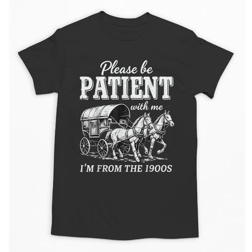 Please Be Patient With Me I'm From The 1900s Unisex T-Shirt - Figerry
