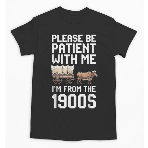 Please Be Patient With Me I'm From The 1900s Vintage Retro Unisex T-Shirt - Figerry