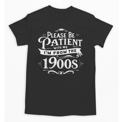 Please Be Patient I'm From The 1900s Vintage Style Unisex T-Shirt - Figerry