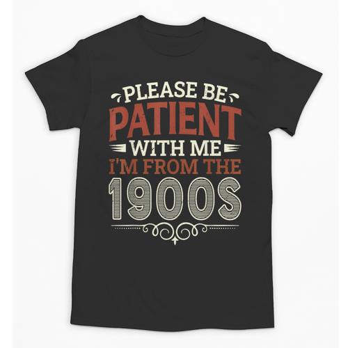 Please Be Patient With Me I'm From The 1900s Vintage Style Unisex T-Shirt - Figerry