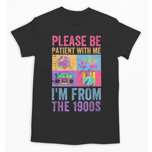 Please Be Patient With Me I'm From The 1900s Vintage 1900s Unisex T-Shirt - Figerry