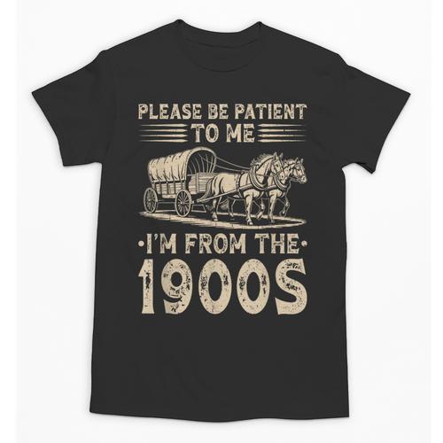 Please Be Patient To Me I'm From The 1900s Vintage Unisex T-Shirt - Figerry