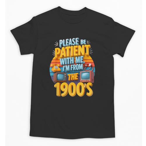 Please Be Patient-With Me I'm From The 1900s Retro 90's Unisex T-Shirt - Figerry