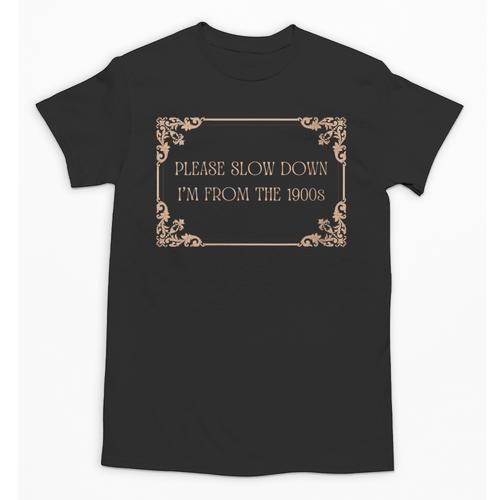 Please Slow Down I'm From The 1900s Baby Boomer Generation X Unisex T-Shirt - Figerry