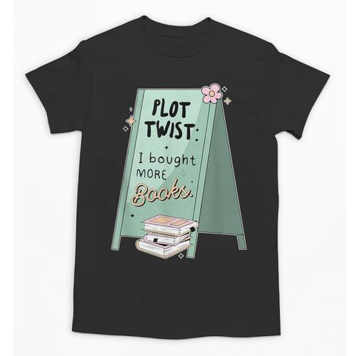 Plot Twist I Bought More Books Bookish Unisex T-Shirt - Bookorys AU